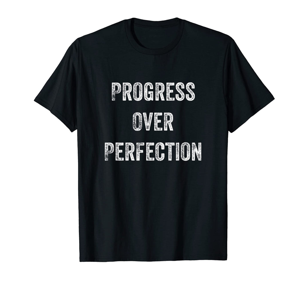 Progress Over Perfection T-Shirt - Casual Everyday Wear Men Women - T-Shirt, Sweatshirt, Hoodie