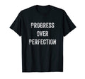 Progress Over Perfection T-Shirt - Casual Everyday Wear Men Women - T-Shirt, Sweatshirt, Hoodie