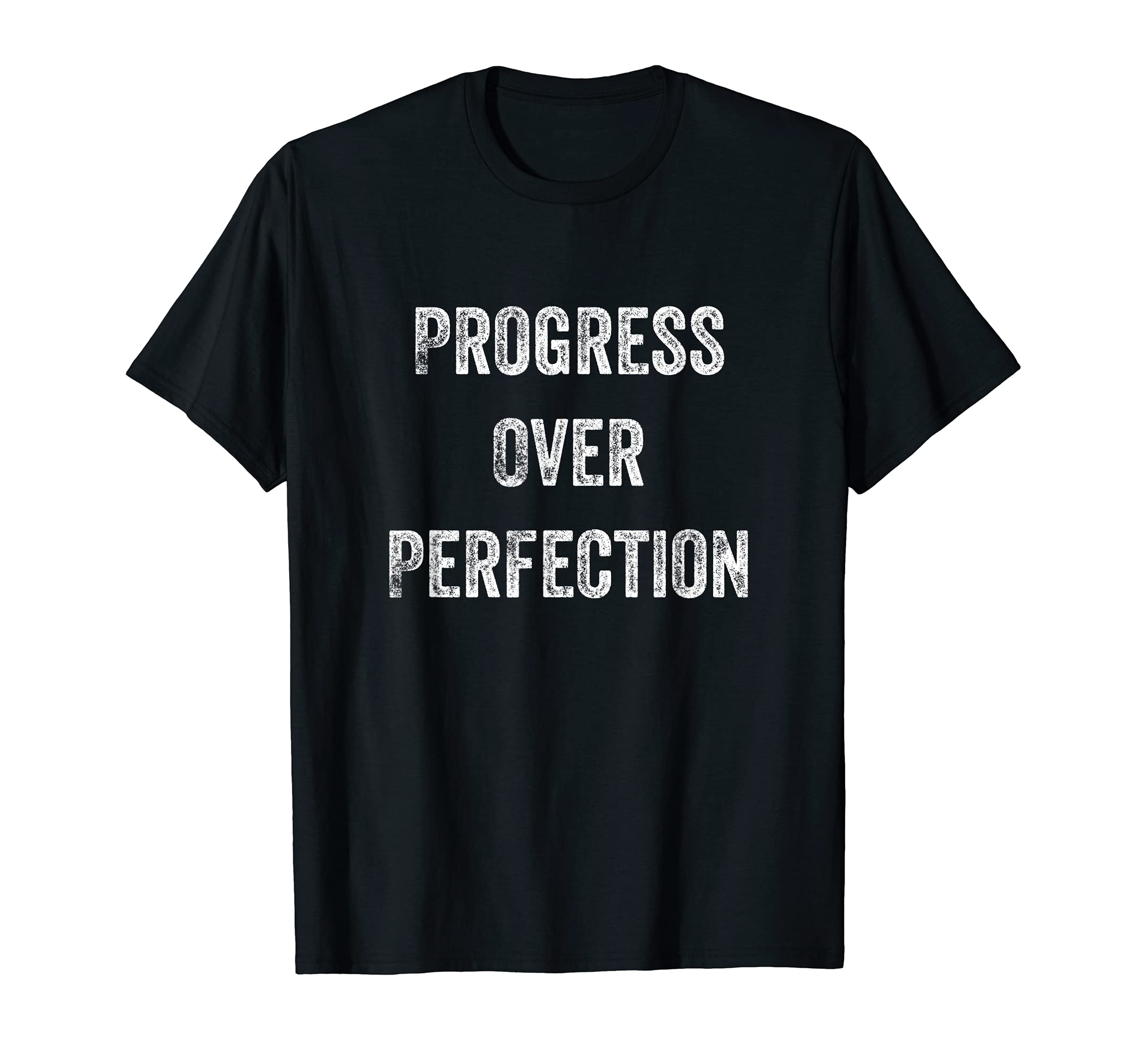 Progress Over Perfection T-Shirt - Casual Everyday Wear Men Women - T-Shirt, Sweatshirt, Hoodie