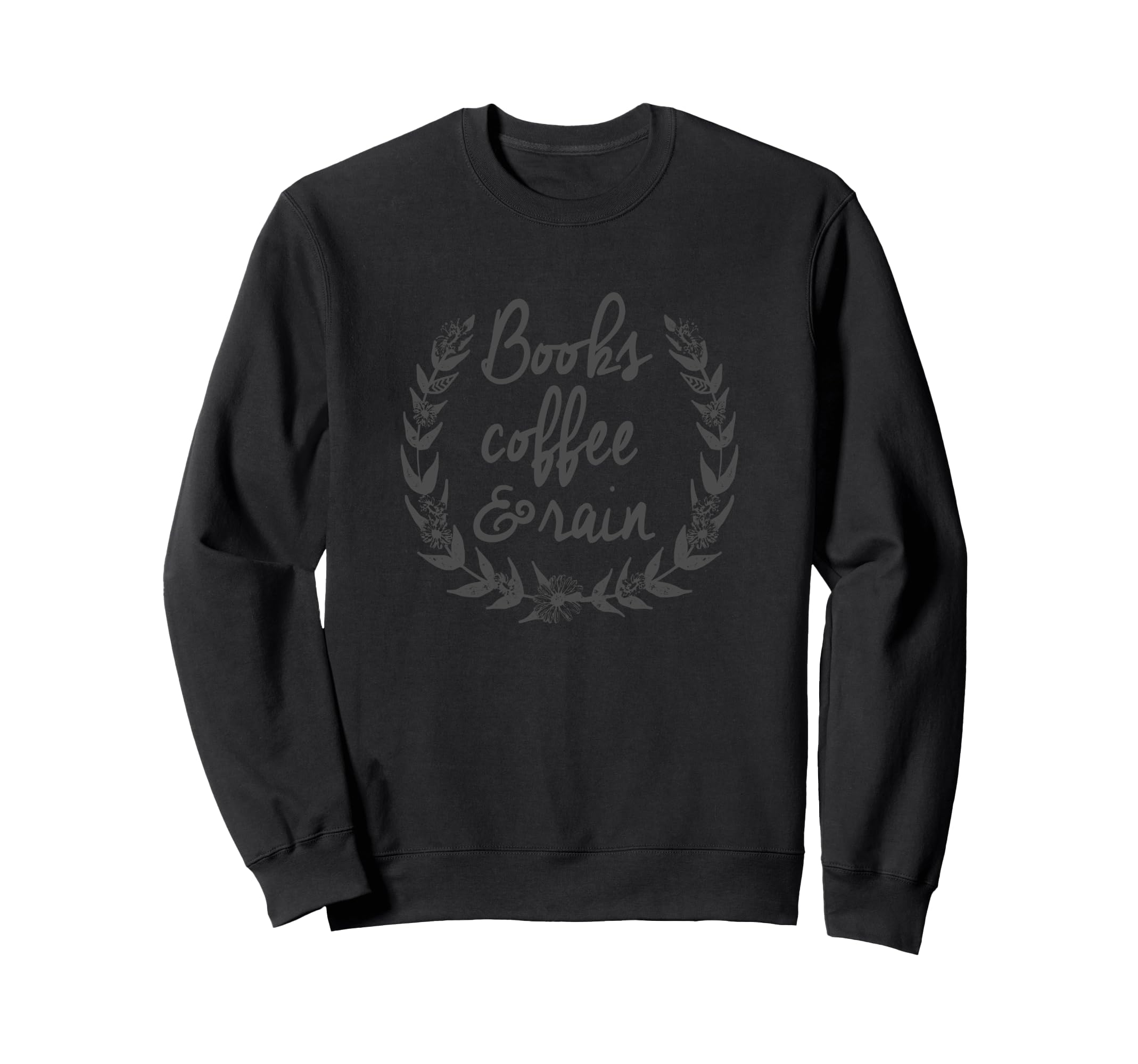 Trendy Books Coffee And Rain Floral V2 Sweatshirt - Streetwear Style Unisex - T-Shirt, Sweatshirt, Hoodie