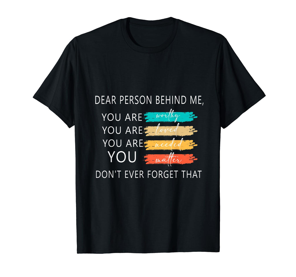 Dear Person Behind Me You Are T-Shirt - Streetwear Style for Adults - T-Shirt, Sweatshirt, Hoodie