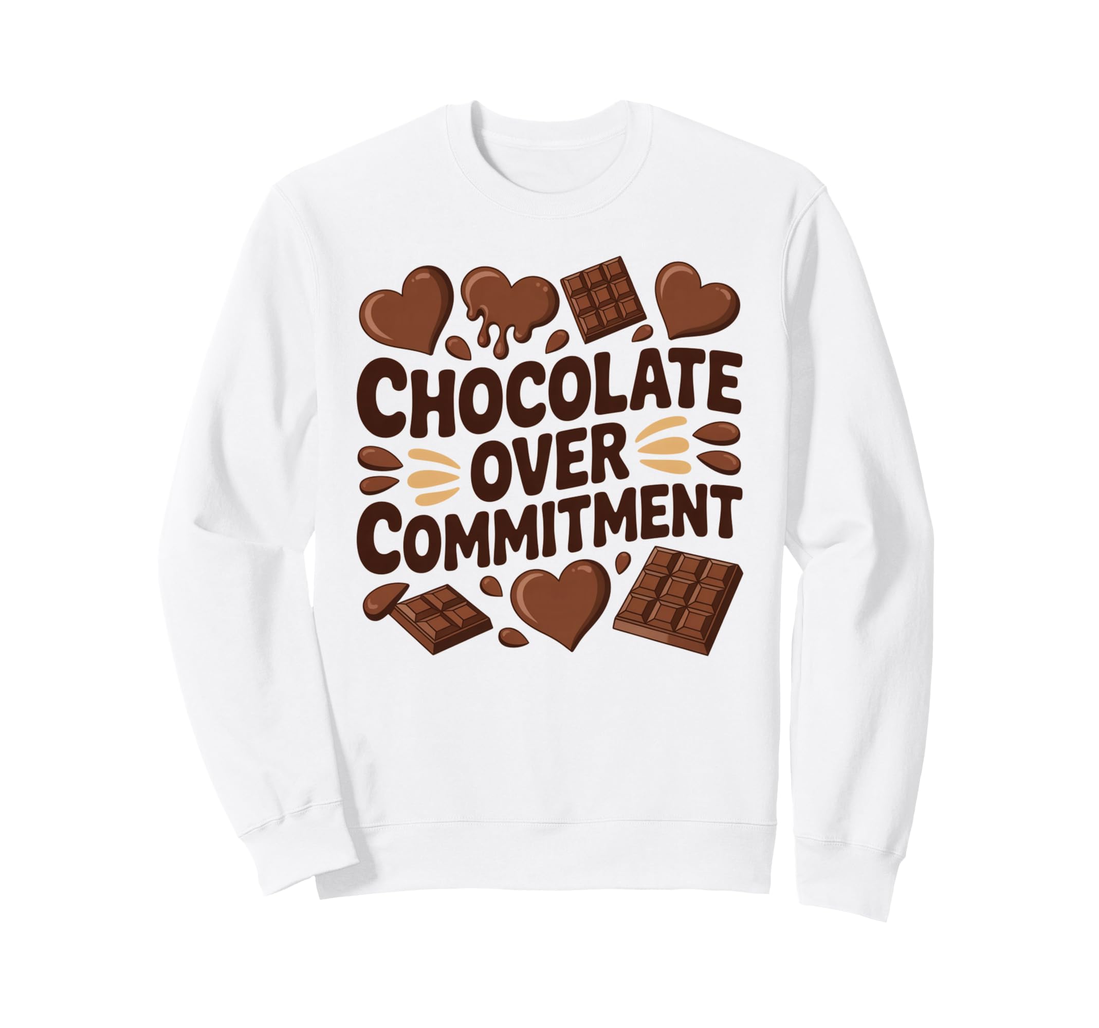 Chocolate Over Commitment Funny Sweatshirt - Fun Novelty Design Men Women - T-Shirt, Sweatshirt, Hoodie
