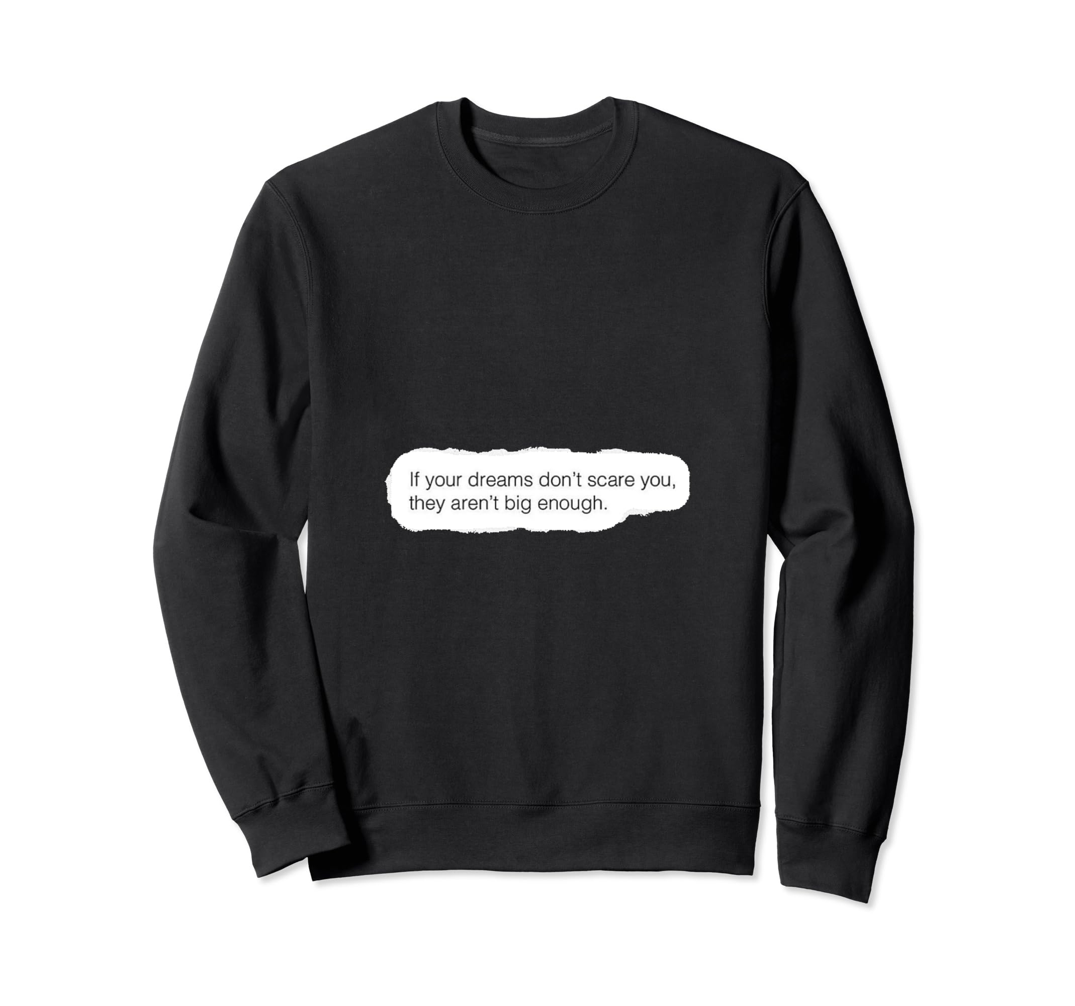 If Your Dreams Dont Scare You Sweatshirt - Fun Novelty Design for Adults - T-Shirt, Sweatshirt, Hoodie