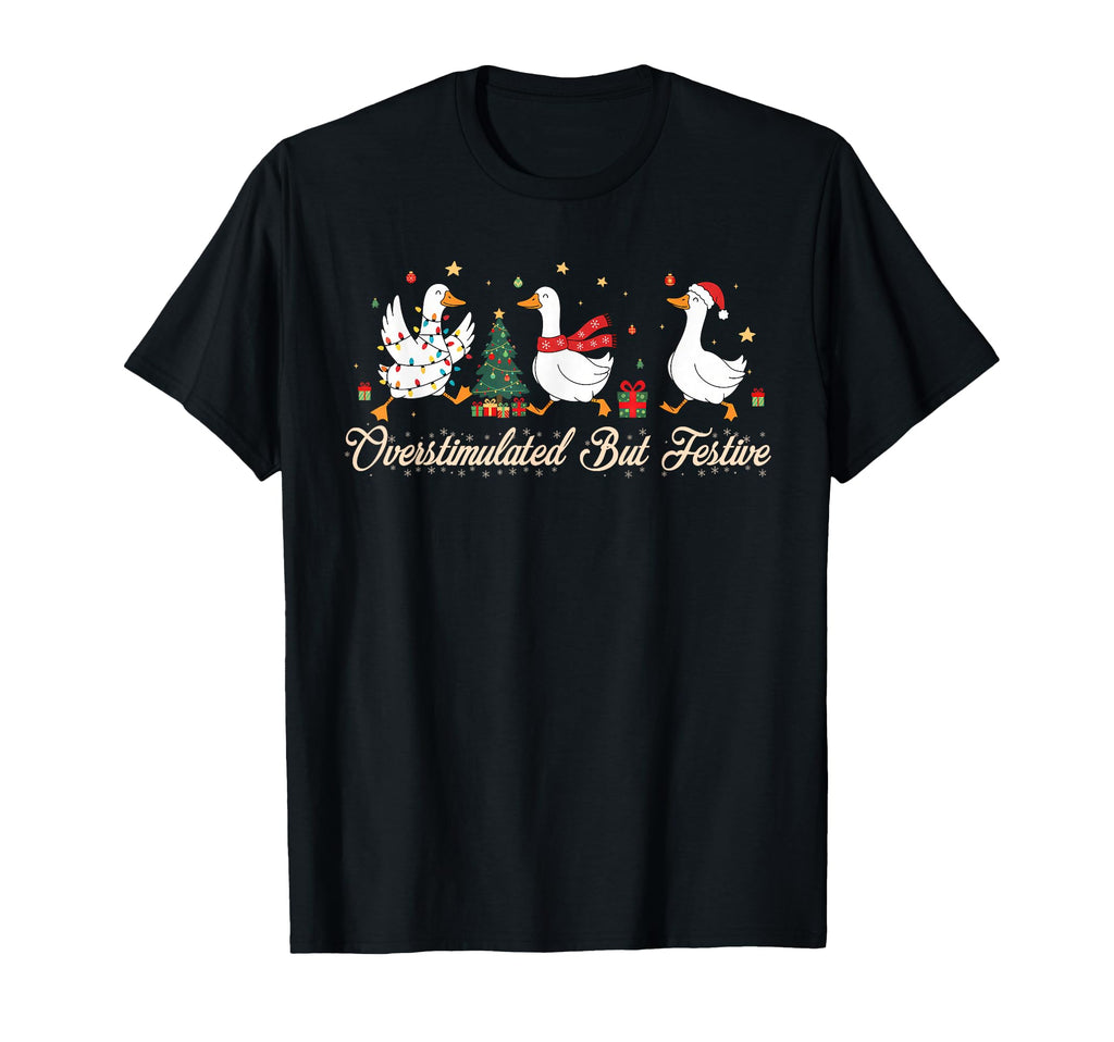 Vibes Silly Goose Overstimulated But T-Shirt - Fun Novelty Design Unisex - T-Shirt, Sweatshirt, Hoodie