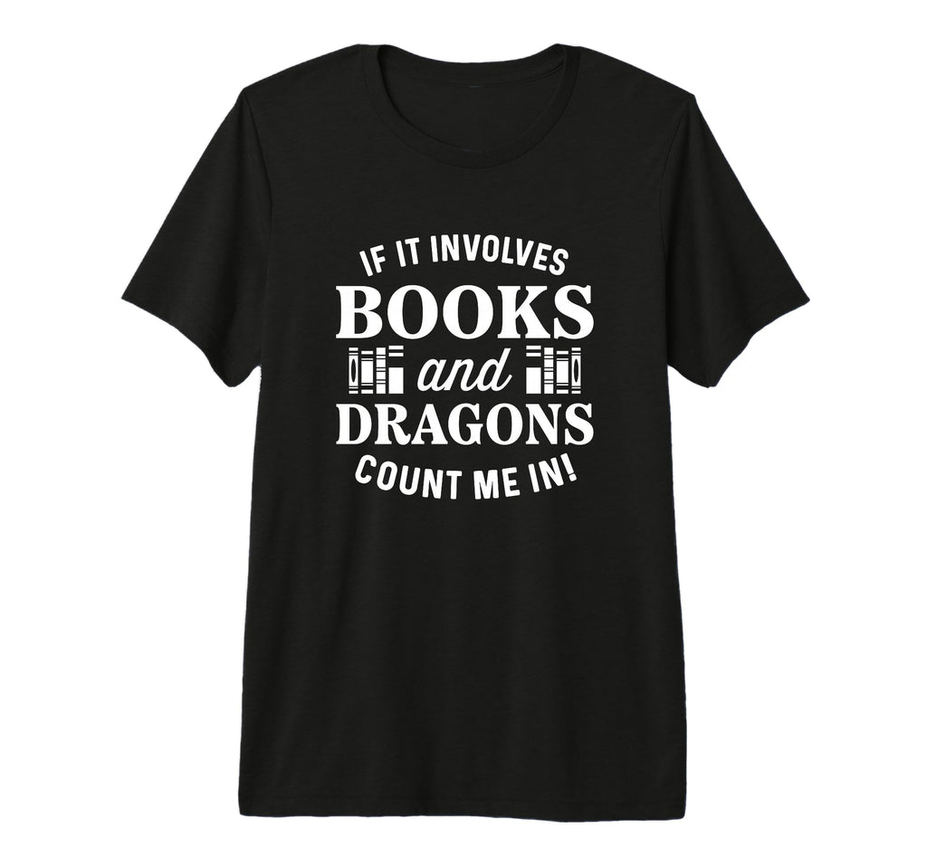 If It Involves Books And Dragons T-Shirt - Streetwear Style for Adults - T-Shirt, Sweatshirt, Hoodie