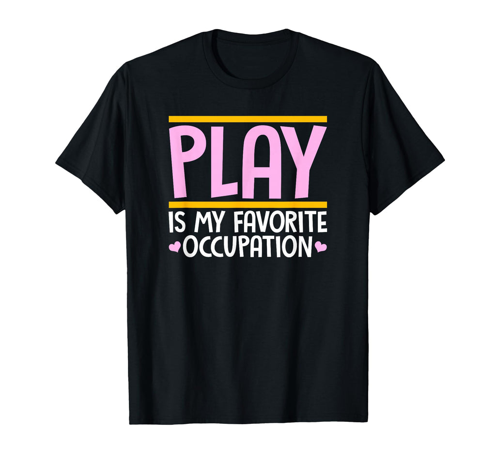 Play Is My Favorite Occupation T-Shirt - Trendy Graphic for Adults - T-Shirt, Sweatshirt, Hoodie