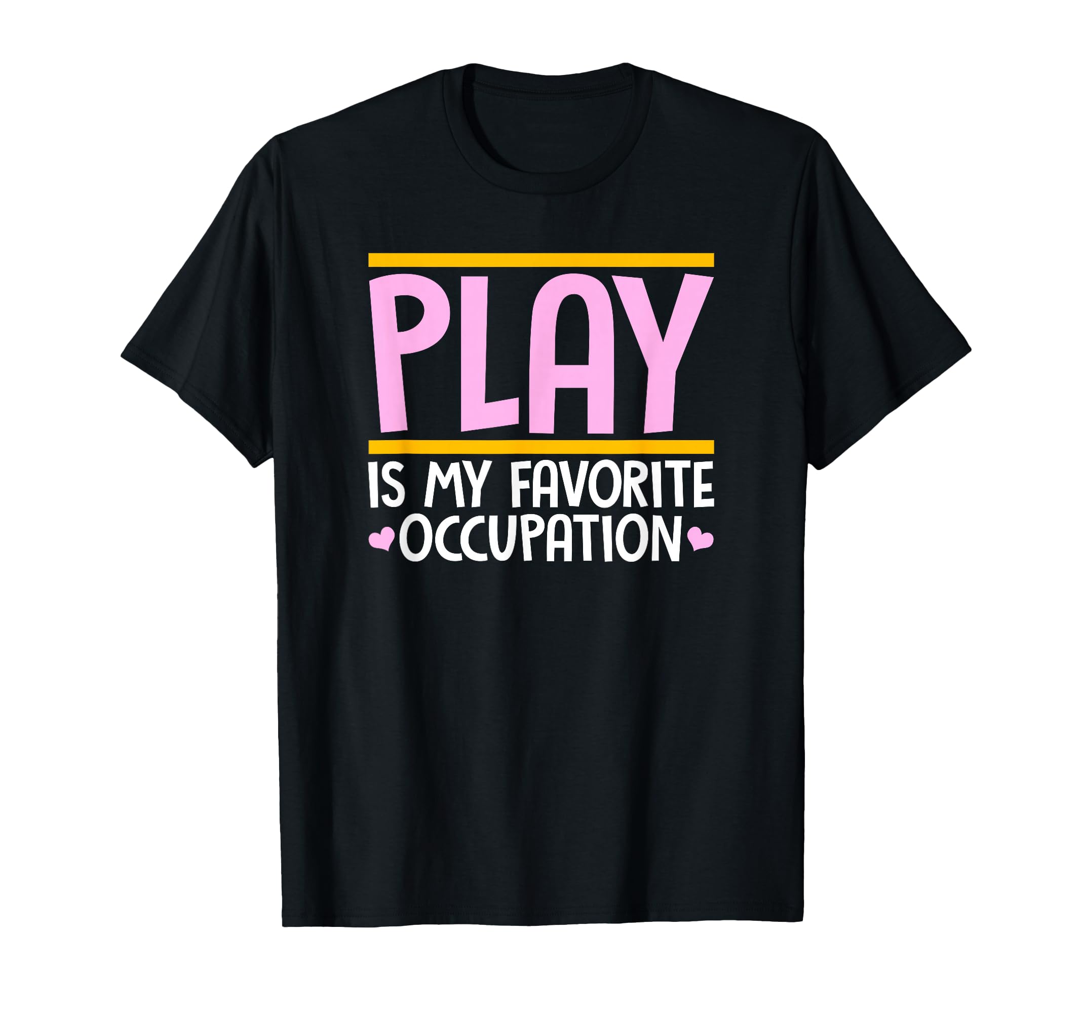 Play Is My Favorite Occupation T-Shirt - Trendy Graphic for Adults - T-Shirt, Sweatshirt, Hoodie