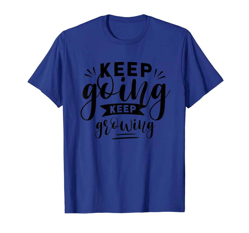 Keep Going Keep Growing Inspirational T-Shirt - Minimalist Print Men Women - T-Shirt, Sweatshirt, Hoodie