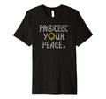 Protect Your Peace Flower Font T-Shirt - Trendy Graphic Men Women - T-Shirt, Sweatshirt, Hoodie