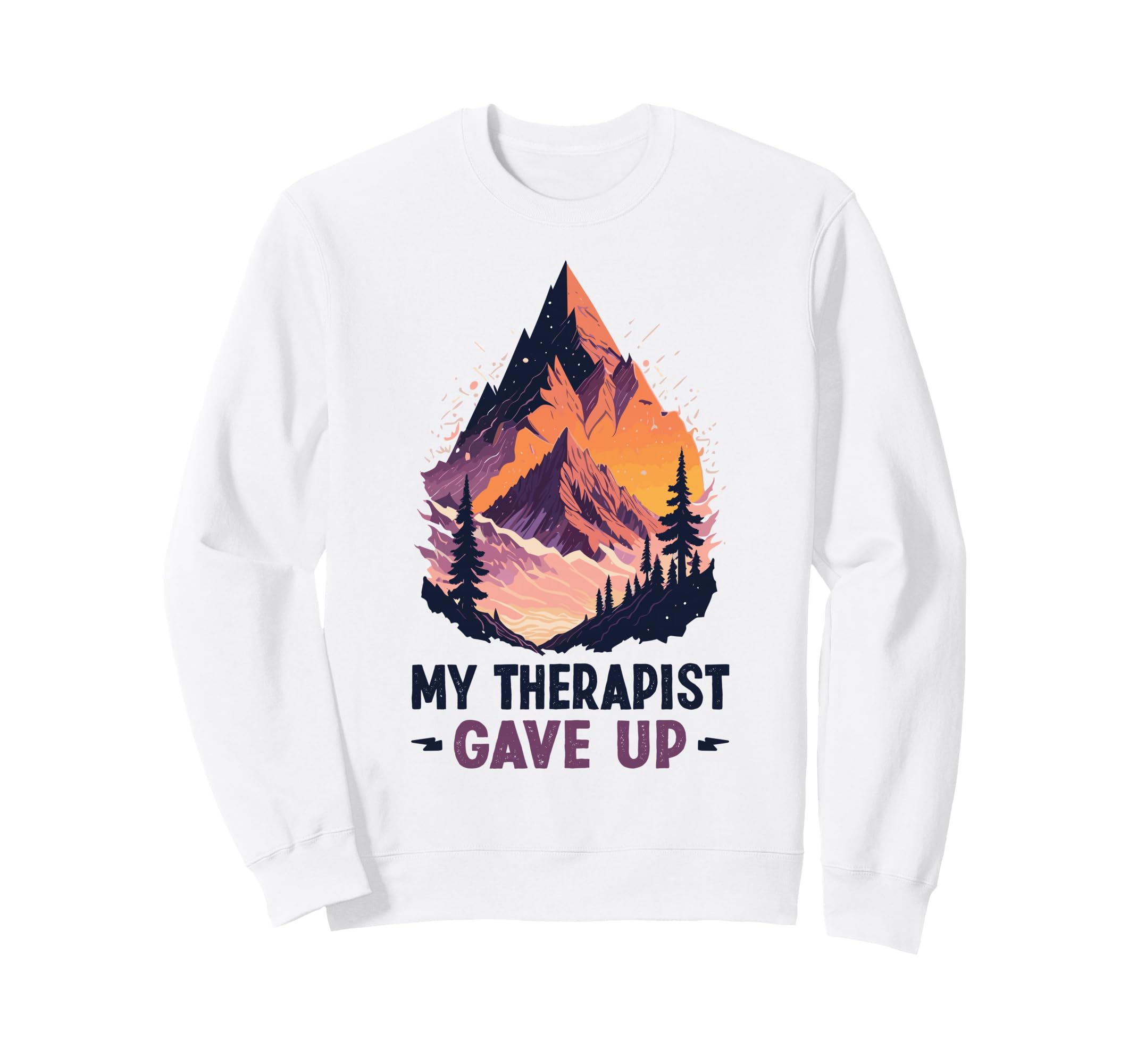 My Therapist Give Up Self Care Mental Sweatshirt - Graphic Print Unisex - T-Shirt, Sweatshirt, Hoodie