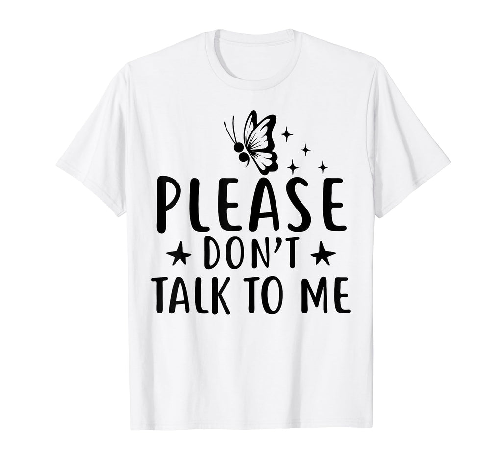 Please Dont Talk To Me Depression T-Shirt - Aesthetic Graphic Unisex - T-Shirt, Sweatshirt, Hoodie