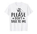 Please Dont Talk To Me Depression T-Shirt - Aesthetic Graphic Unisex - T-Shirt, Sweatshirt, Hoodie