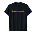 Dear Person Behind Me You Are Enough T-Shirt - Unique Graphic for Adults - T-Shirt, Sweatshirt, Hoodie