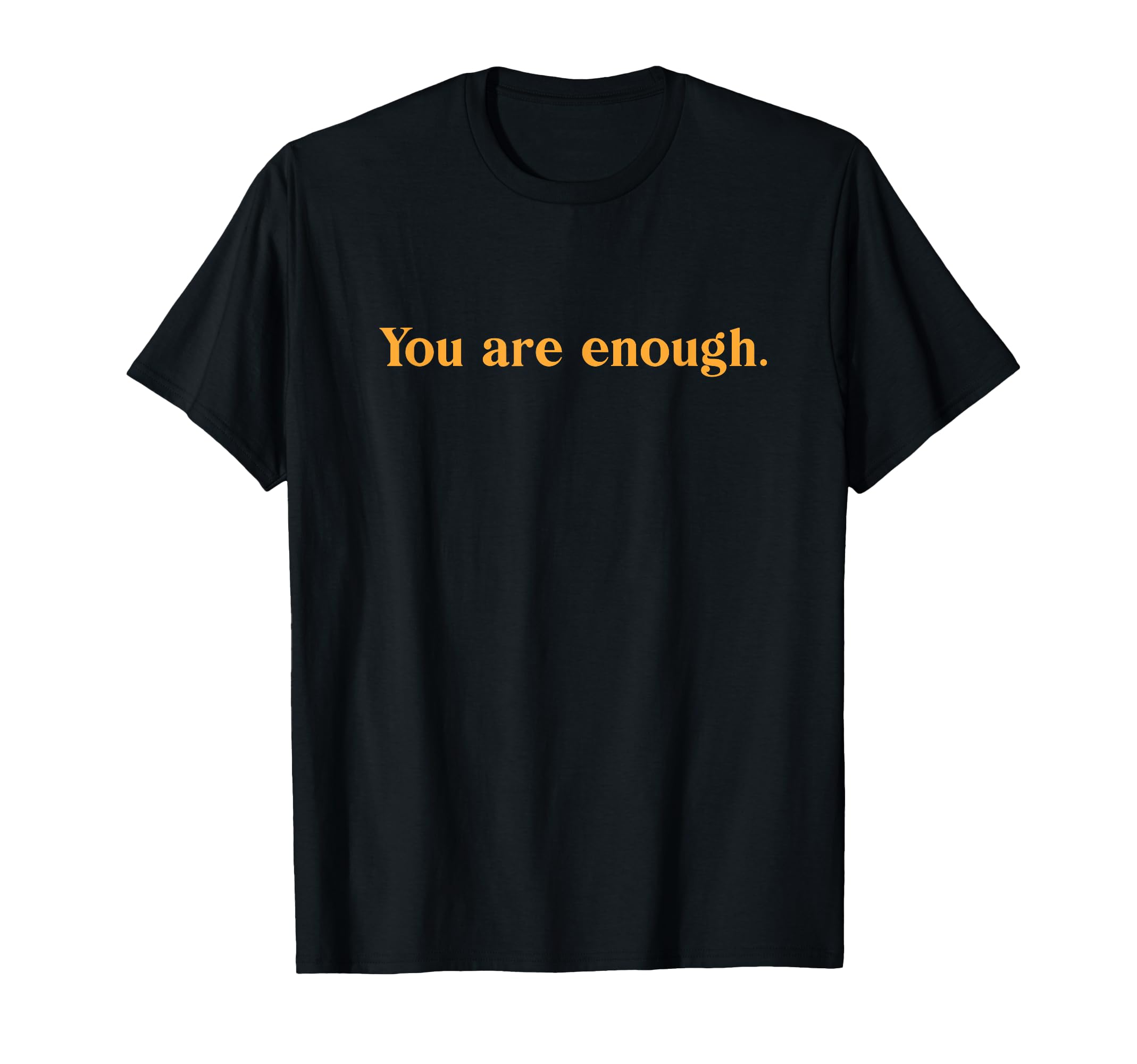 Dear Person Behind Me You Are Enough T-Shirt - Unique Graphic for Adults - T-Shirt, Sweatshirt, Hoodie