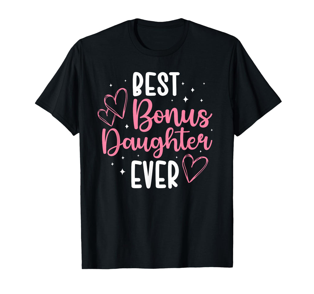 Best Bonus Daughter Ever Step Daughter T-Shirt - Unique Graphic Unisex - T-Shirt, Sweatshirt, Hoodie