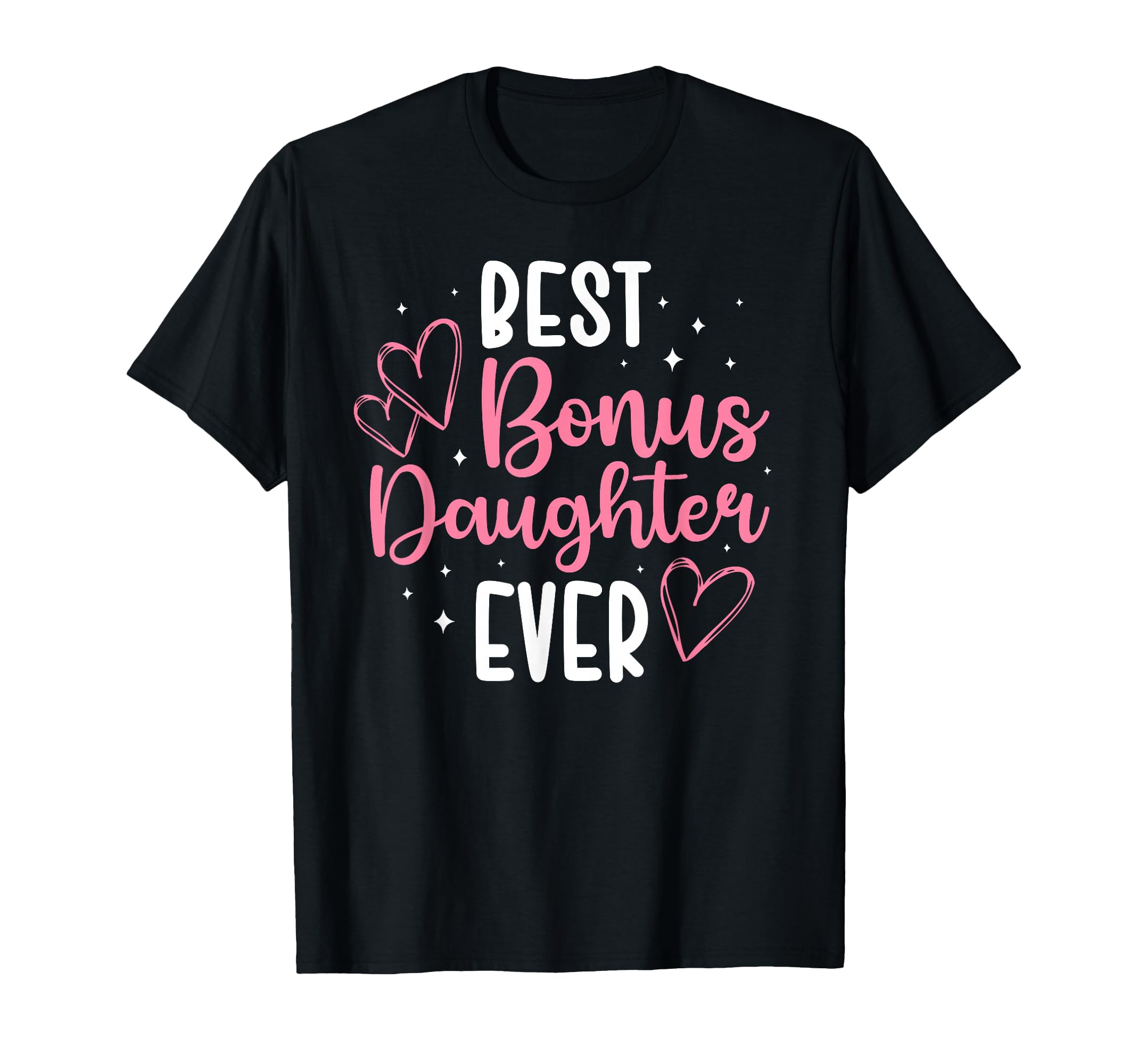 Best Bonus Daughter Ever Step Daughter T-Shirt - Unique Graphic Unisex - T-Shirt, Sweatshirt, Hoodie