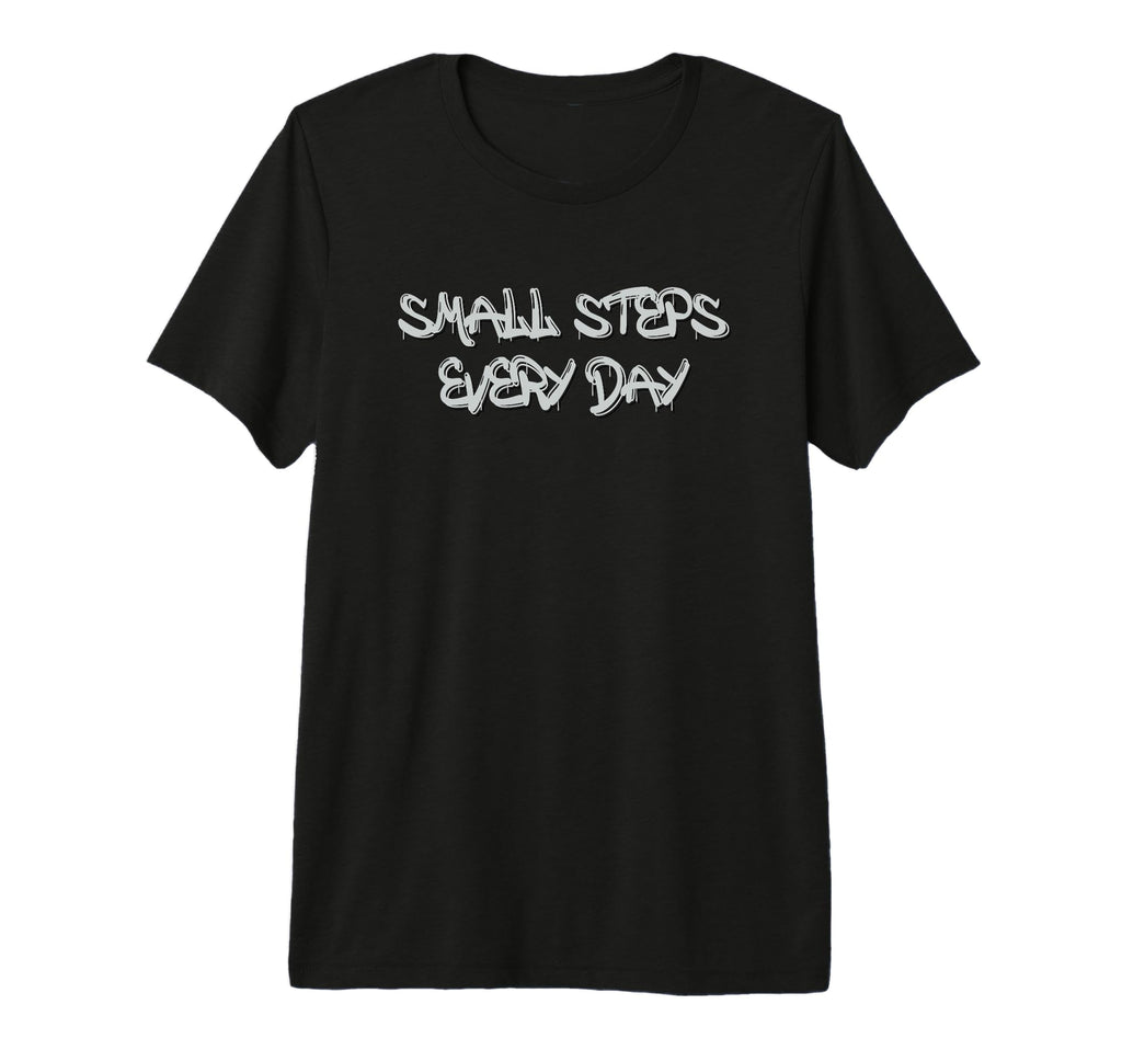 Small Steps Every Day Motivational Tri T-Shirt - Fun Novelty Design Unisex - T-Shirt, Sweatshirt, Hoodie