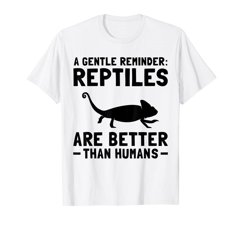 Gentle Reminder Reptiles Are Better T-Shirt - Aesthetic Graphic Unisex - T-Shirt, Sweatshirt, Hoodie