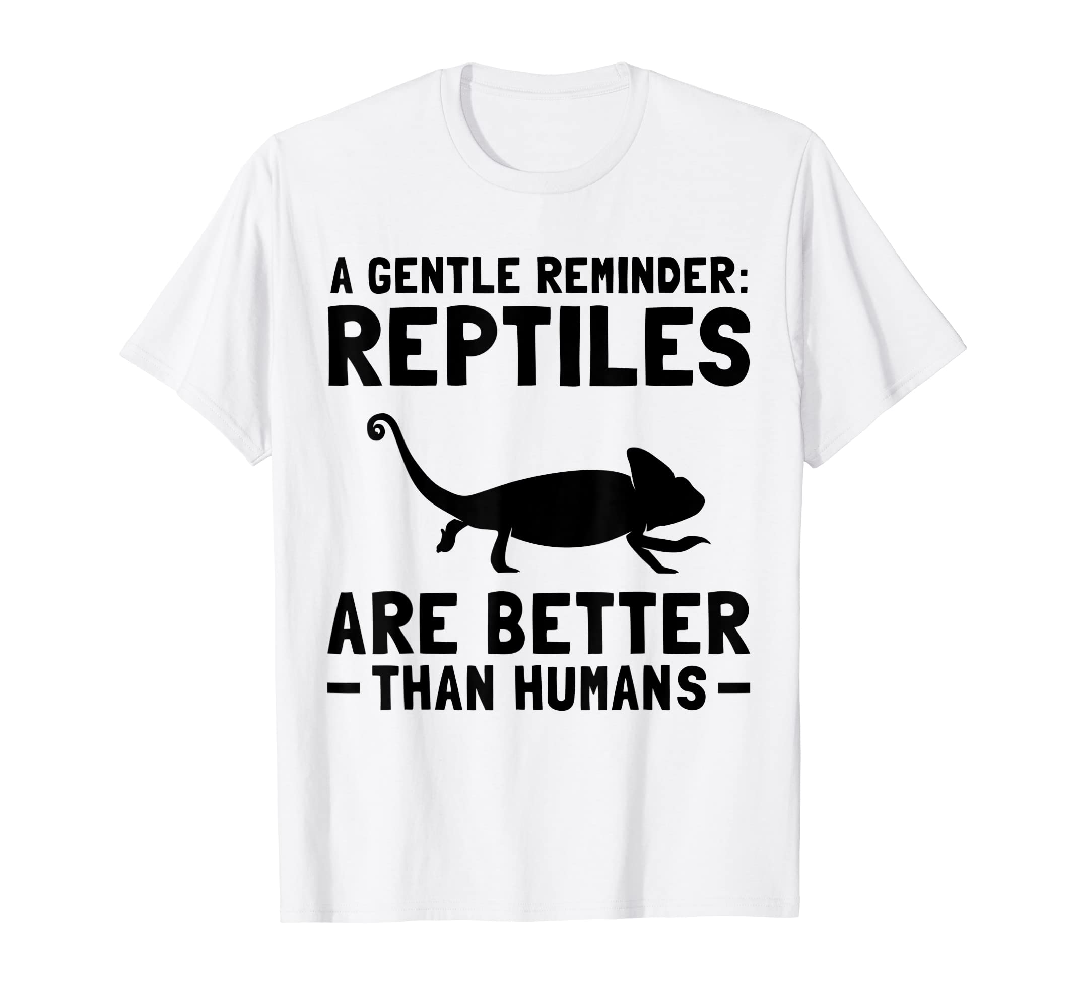 Gentle Reminder Reptiles Are Better T-Shirt - Aesthetic Graphic Unisex - T-Shirt, Sweatshirt, Hoodie