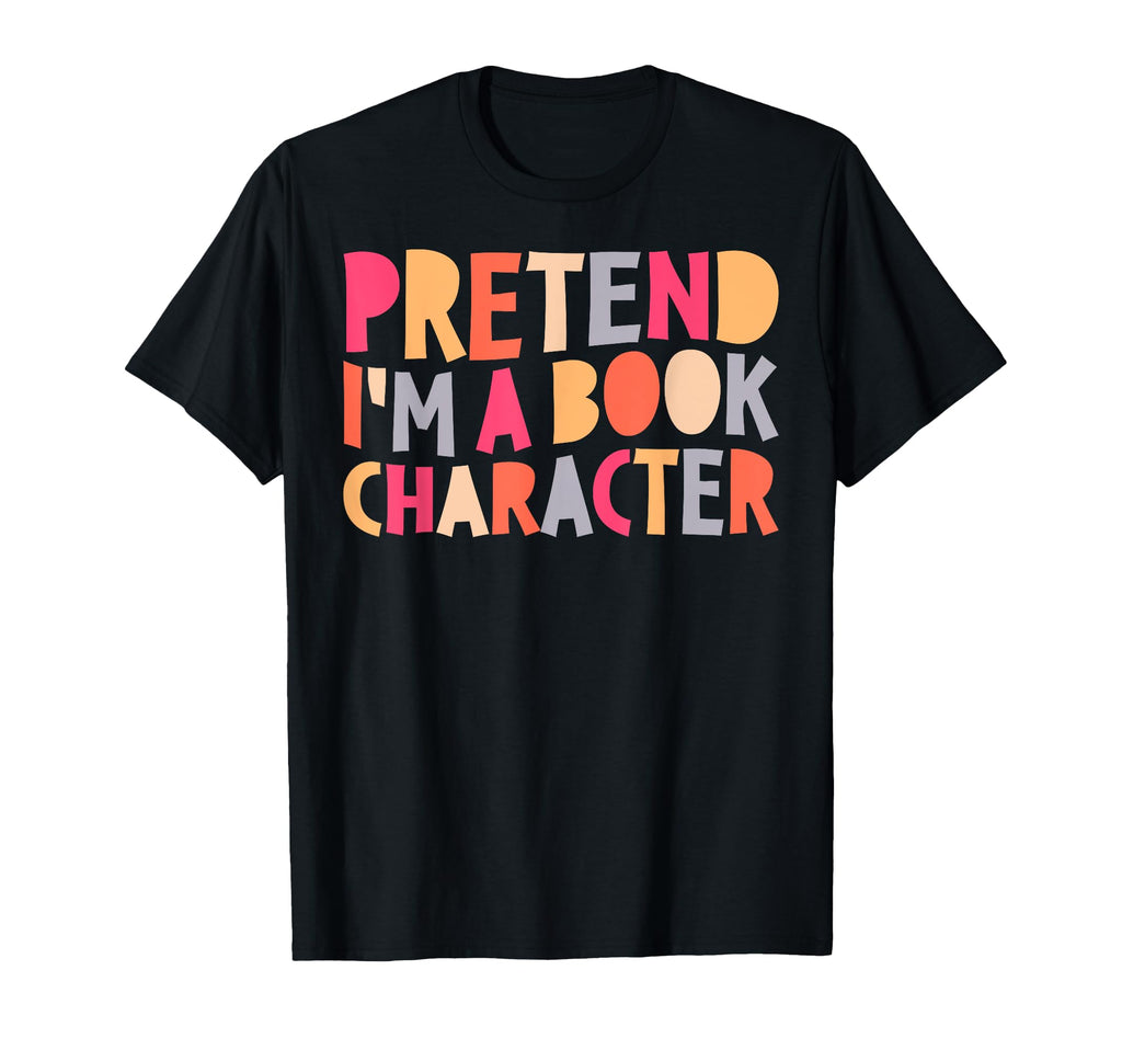 Pretend Im Book Character Funny Reading T-Shirt - Graphic Print for Adults - T-Shirt, Sweatshirt, Hoodie