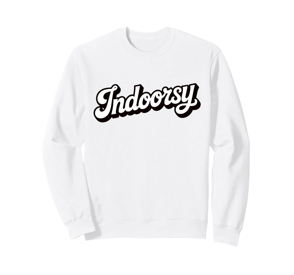 Antisocial Homebody Indoorsy Sweatshirt - Fun Novelty Design Men Women - T-Shirt, Sweatshirt, Hoodie