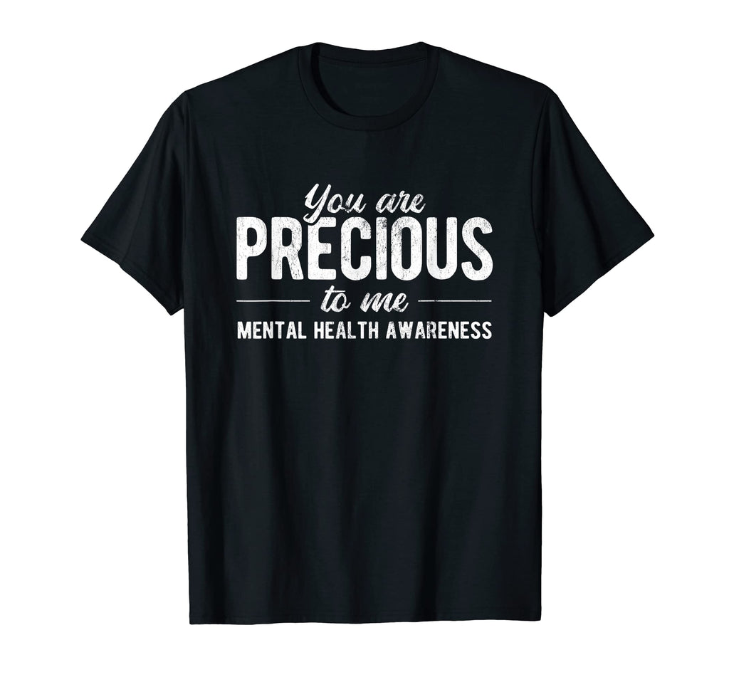 You Are Precious To Me Mental Health T-Shirt - Streetwear Style for Adults - T-Shirt, Sweatshirt, Hoodie