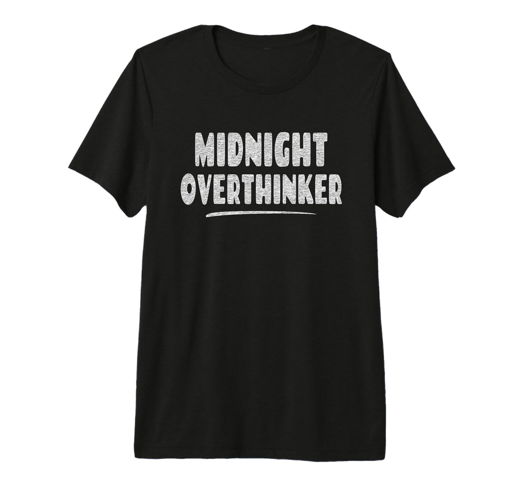 Midnight Overthinker Bedtime Sleep T-Shirt - Novelty Apparel Men Women - T-Shirt, Sweatshirt, Hoodie