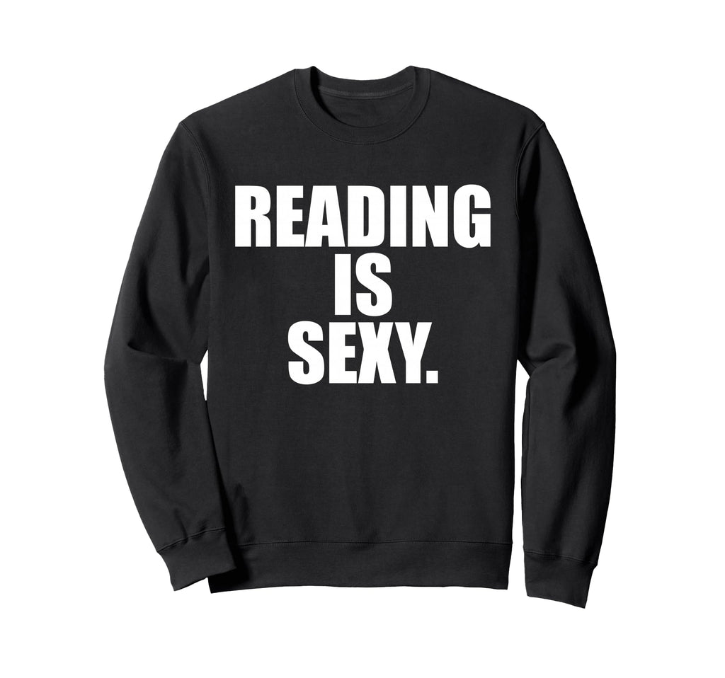Reading Is Sexy Books Bookworm Book Sweatshirt - Trendy Graphic for Adults - T-Shirt, Sweatshirt, Hoodie