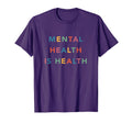 Mental Health Is Health T-Shirt - Custom Art Print Men Women - T-Shirt, Sweatshirt, Hoodie