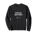 Social Battery Low Funny Introvert Sweatshirt - Minimalist Print Men Women - T-Shirt, Sweatshirt, Hoodie