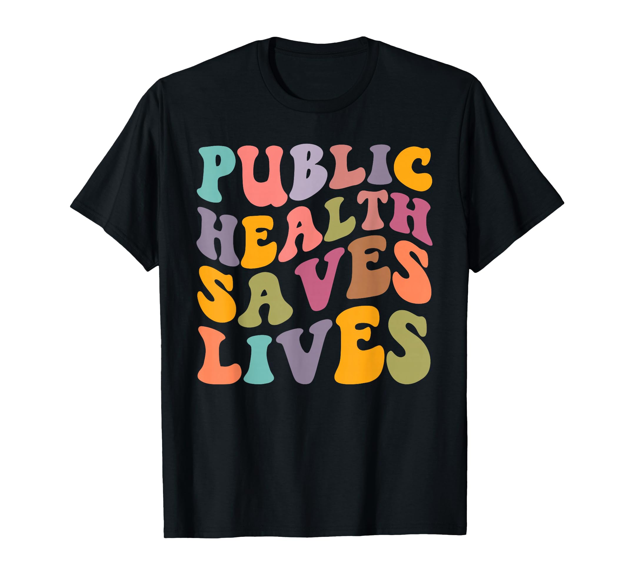 Groovy Public Health Saves Lives T-Shirt - Novelty Apparel Unisex - T-Shirt, Sweatshirt, Hoodie