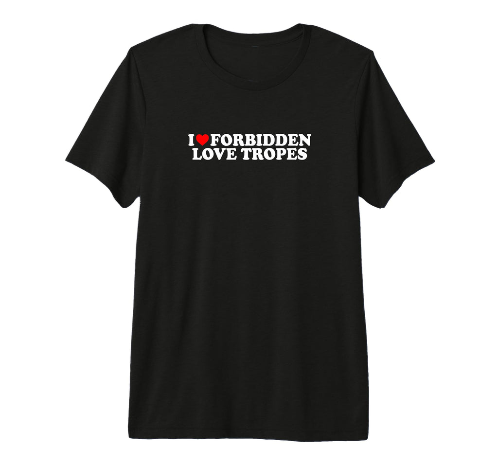 I Love Heart Forbidden Love Tropes Fantasy T-Shirt - Trendy Graphic Unisex - T-Shirt, Sweatshirt, Hoodie