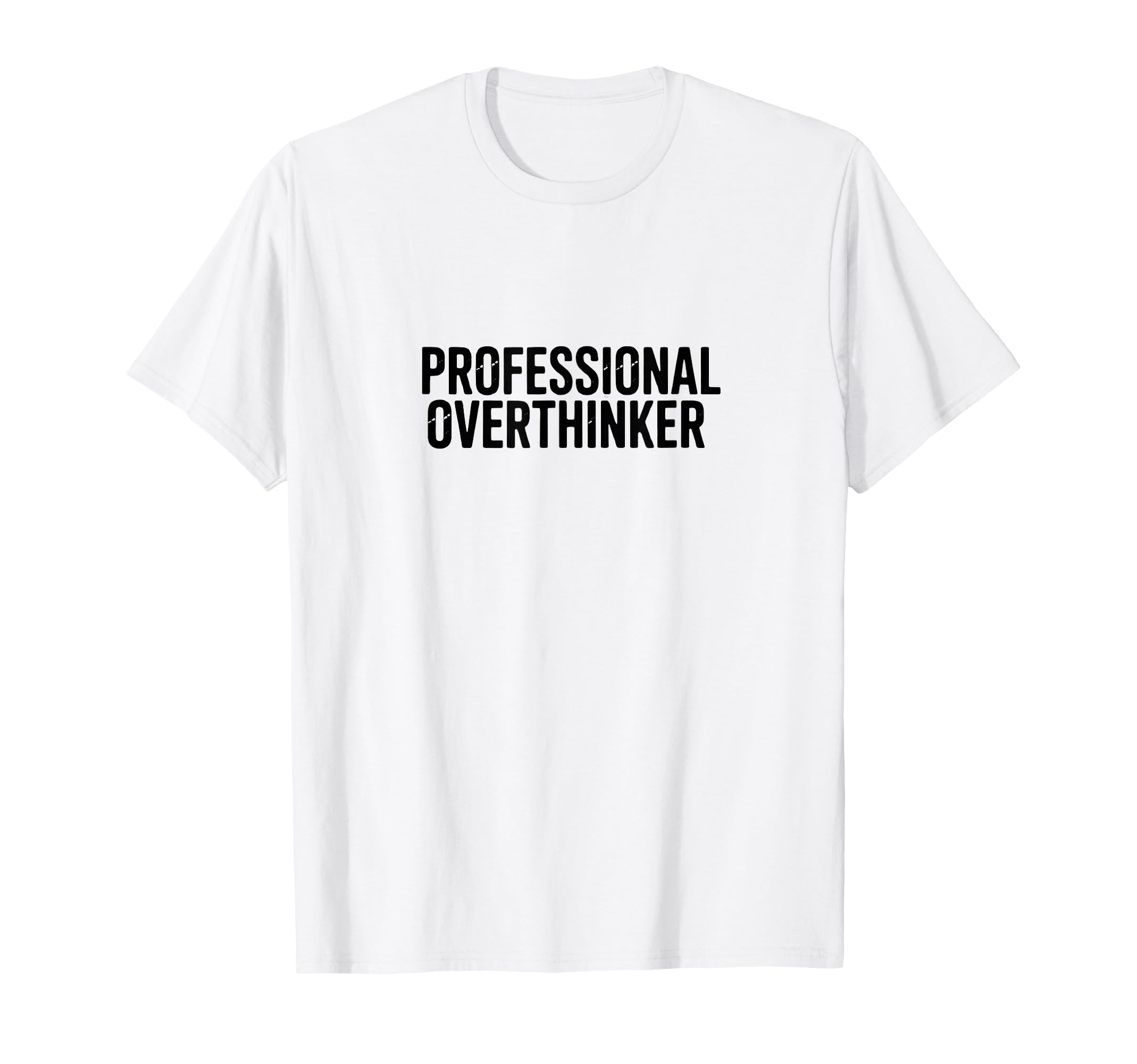 Professional Overthinker Funny T-Shirt - Custom Art Print Men Women - T-Shirt, Sweatshirt, Hoodie