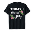 Today I Choose Joy Happiness T-Shirt - Custom Art Print Unisex - T-Shirt, Sweatshirt, Hoodie