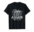 Take Deep Breath Relaxation Mindfulness Zen T-Shirt - Graphic Print Unisex - T-Shirt, Sweatshirt, Hoodie