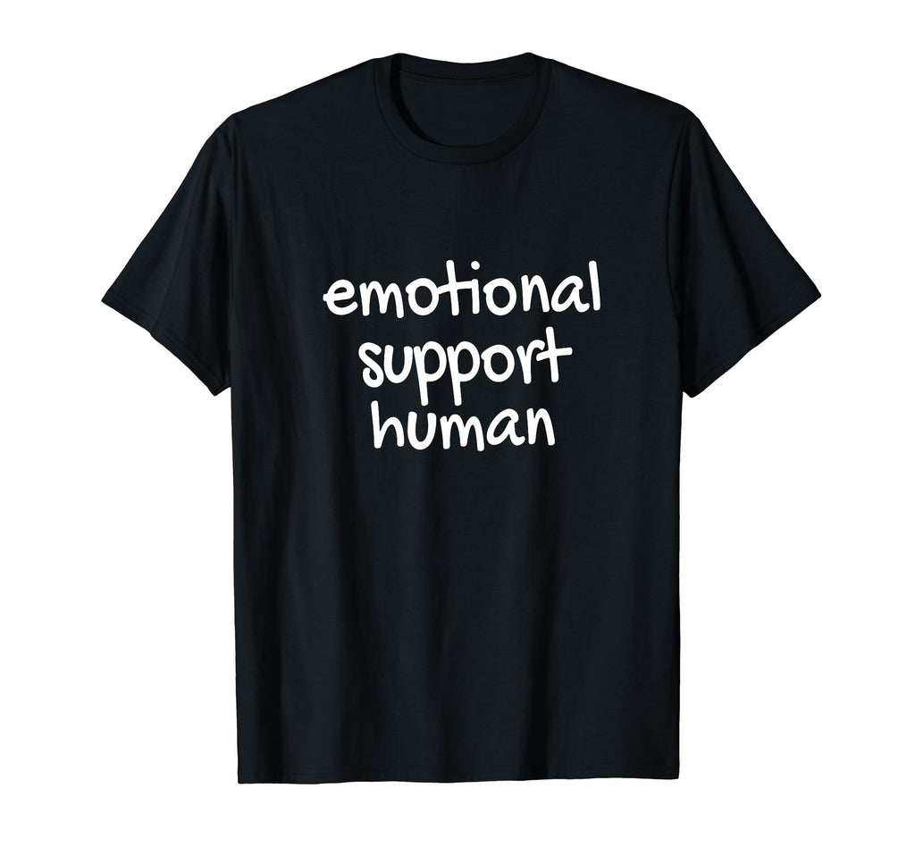 Emotional Support Human Mental T-Shirt - Casual Everyday Wear Men Women - T-Shirt, Sweatshirt, Hoodie