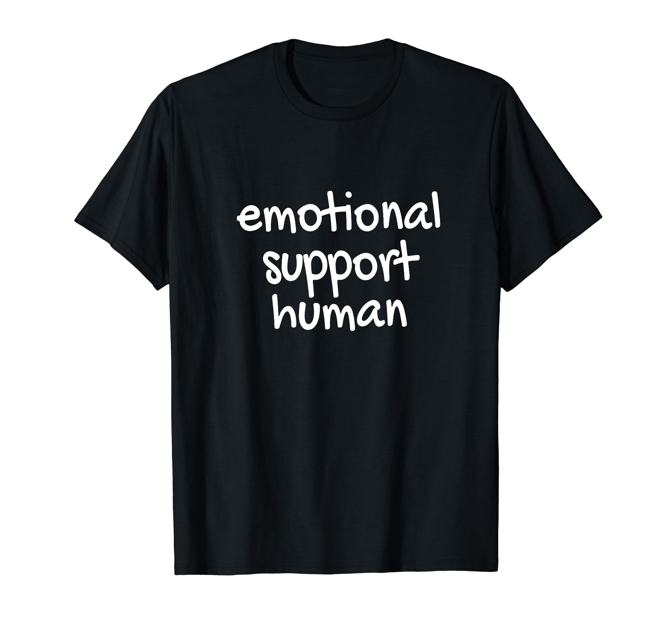 Emotional Support Human Mental T-Shirt - Casual Everyday Wear Men Women - T-Shirt, Sweatshirt, Hoodie
