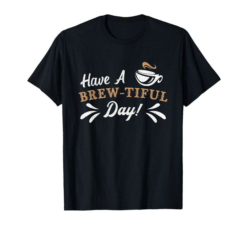 Have Brew Tiful Day Anxiety Awareness T-Shirt - Graphic Print Unisex - T-Shirt, Sweatshirt, Hoodie