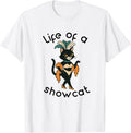 The Life of a Showcat Funny Cat Merch Unisex T-shirt, Sweatshirt, Hoodie, Long Sleeve Tee - T-Shirt, Sweatshirt, Hoodie