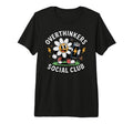Overthinkers Social Club Funny Flower T-Shirt - Unique Graphic Men Women - T-Shirt, Sweatshirt, Hoodie