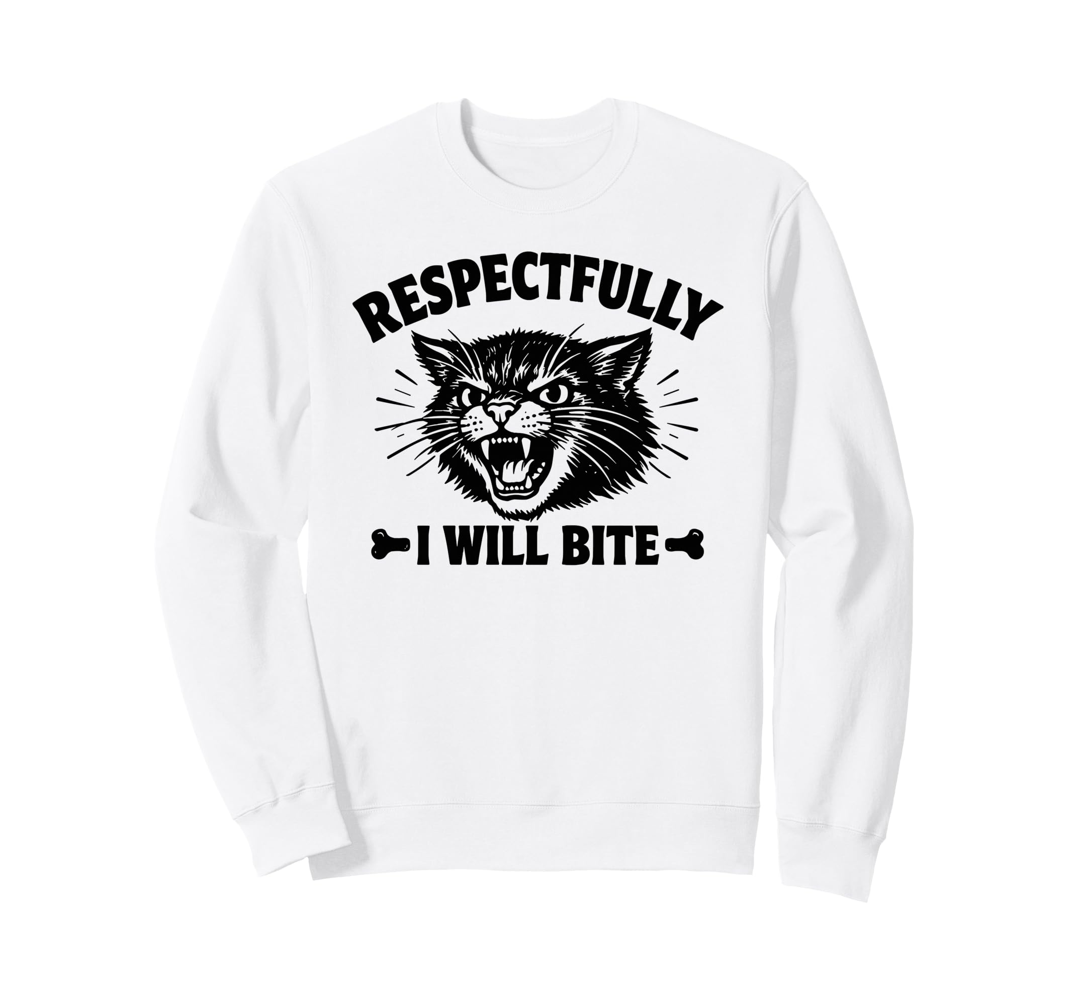 Respectfully I Will Bite Cat Sweatshirt - Fun Novelty Design Unisex - T-Shirt, Sweatshirt, Hoodie