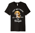 Beagle Dog Lover I Just Need My Beagle T-Shirt - Trendy Graphic for Adults - T-Shirt, Sweatshirt, Hoodie