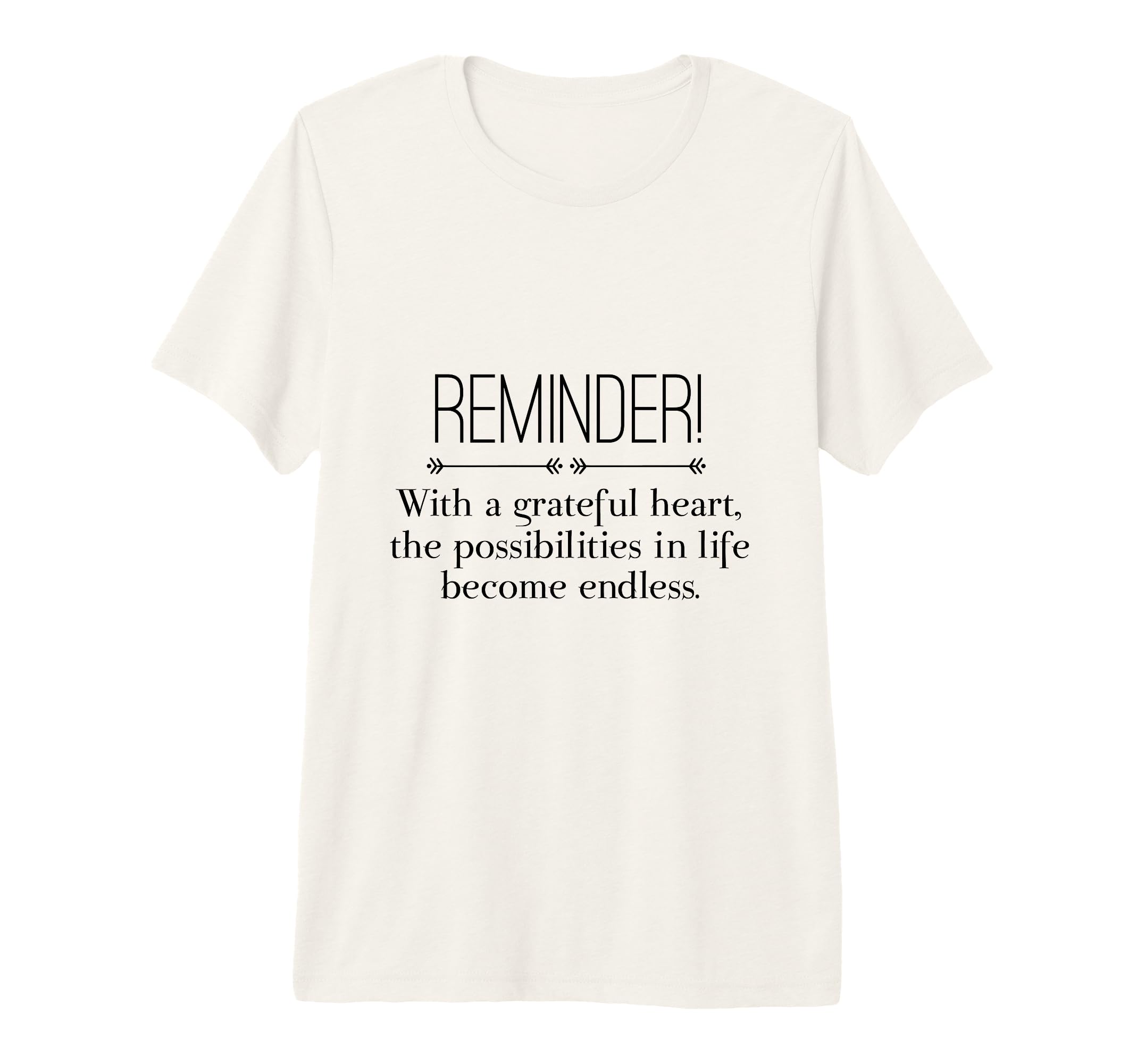 Reminder Grateful Heart Possibilities T-Shirt - Minimalist Print Men Women - T-Shirt, Sweatshirt, Hoodie