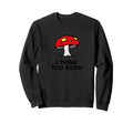Overthinkers I Think Too Much Funny Sweatshirt - Streetwear Style Unisex - T-Shirt, Sweatshirt, Hoodie