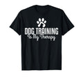 Dog Training Is My Therapy T-Shirt - Graphic Print for Adults - T-Shirt, Sweatshirt, Hoodie
