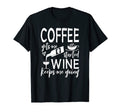 Coffee Gets Me Started Wine Keeps Me T-Shirt - Streetwear Style Men Women - T-Shirt, Sweatshirt, Hoodie