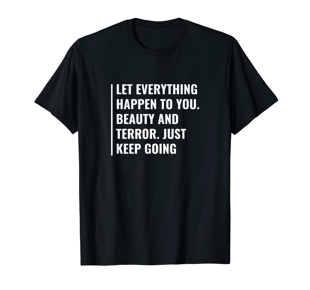 Let Everything Happen And Keep Going T-Shirt - Custom Art Print for Adults - T-Shirt, Sweatshirt, Hoodie
