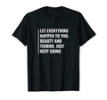 Let Everything Happen And Keep Going T-Shirt - Custom Art Print for Adults - T-Shirt, Sweatshirt, Hoodie