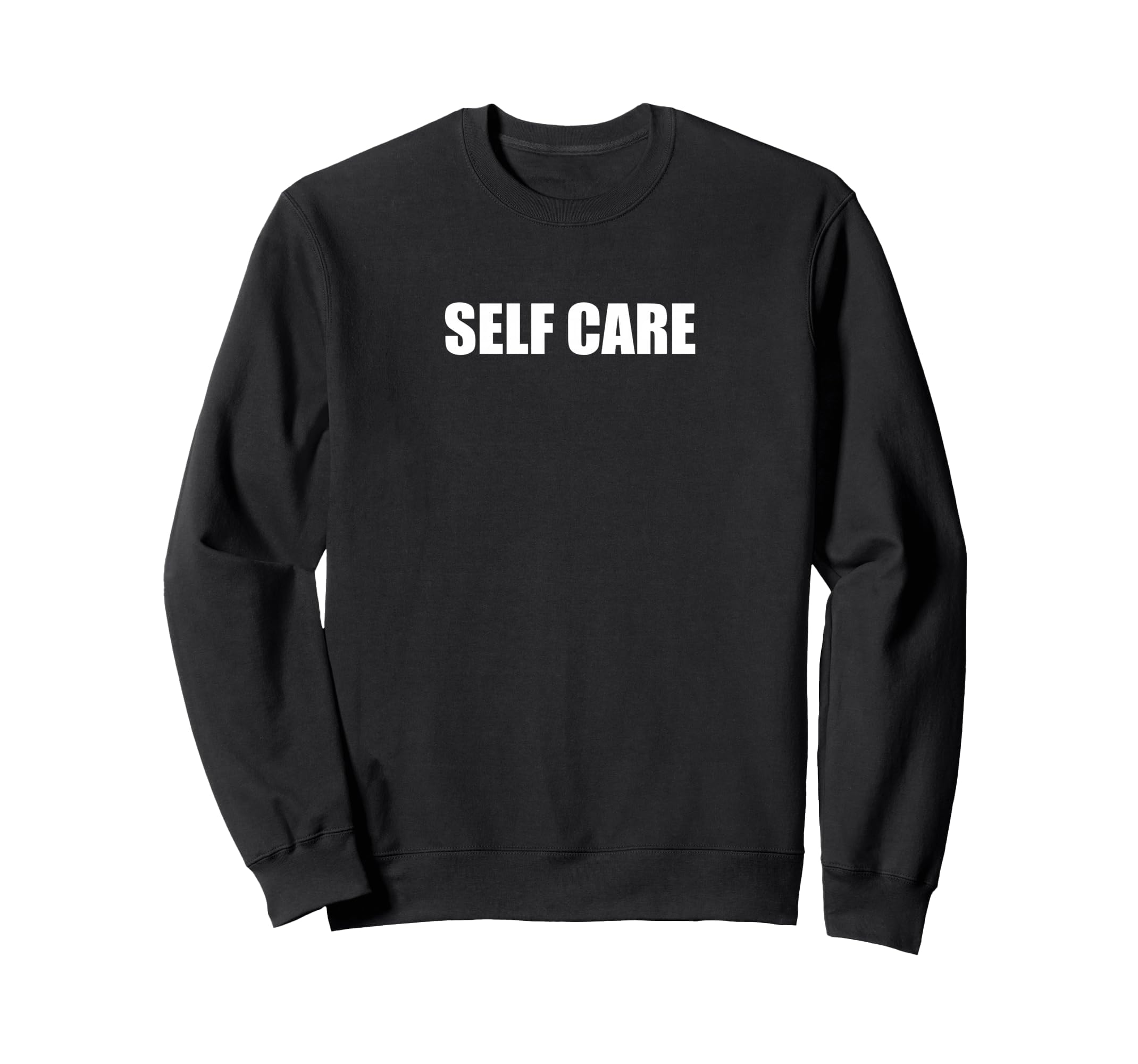 Self Care Sweatshirt - Streetwear Style Men Women - T-Shirt, Sweatshirt, Hoodie
