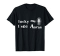Lucky Me I See Auras Spiritual Energy T-Shirt - Custom Art Print Men Women - T-Shirt, Sweatshirt, Hoodie